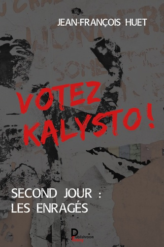 Votez Kalysto ! Second jour : Les enragés