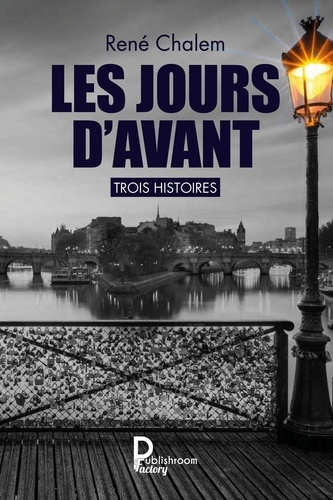 Les jours d'avant. Trois histoires