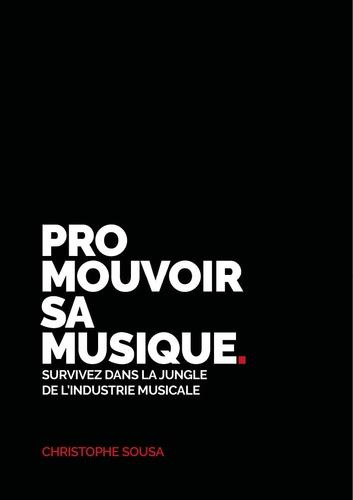 Promouvoir sa musique. Survivez dans la jungle de l'industrie musicale