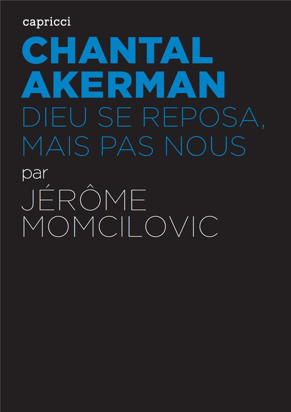 Chantal Akerman. Dieu se reposa mais pas nous
