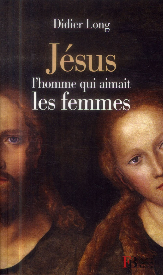 Jésus, l'homme qui aimait les femmes