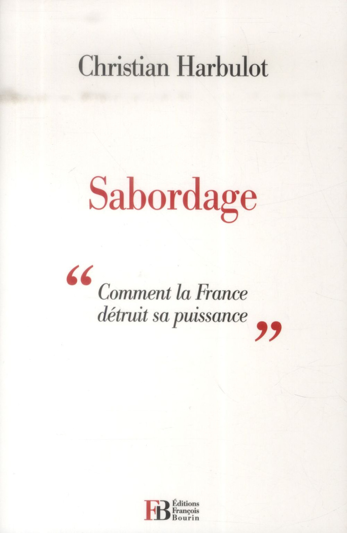 Sabordage. "Comment la France détruit sa puissance"