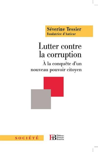 Lutter contre la corruption. A la conquête d'un nouveau contre-pouvoir citoyen