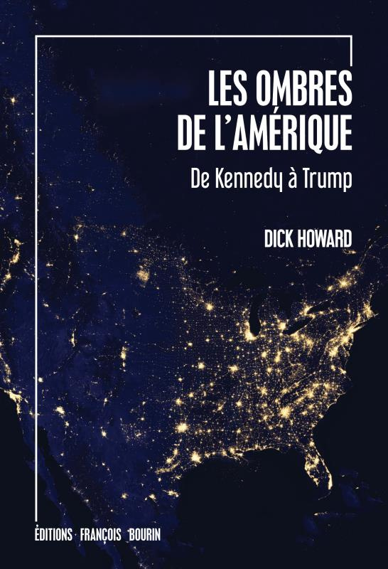 Les ombres de l'Amérique. De Kennedy à Trump