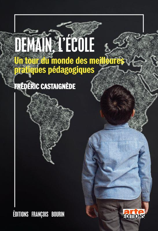 Demain, l'Ecole. Un tour du monde des meilleures pratiques pédagogiques