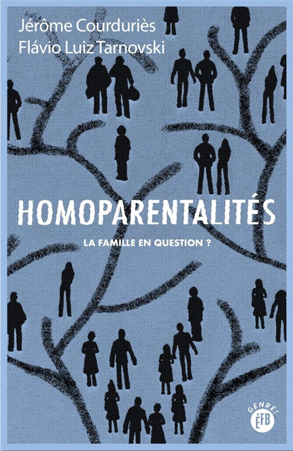 Homoparentalités. La famille en question ?