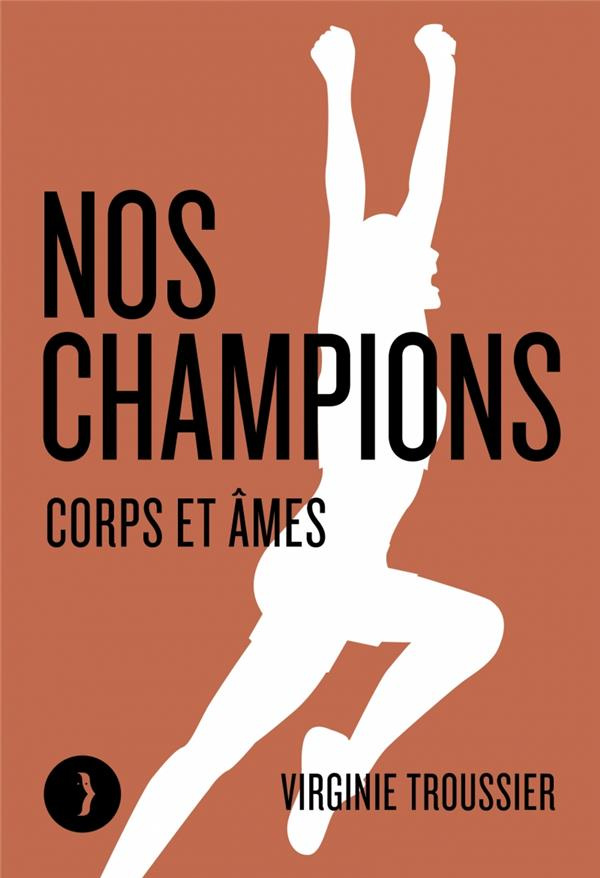 Nos champions. Corps et âmes