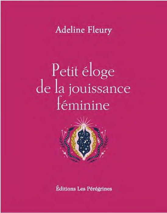 Petit éloge de la jouissance féminine. Edition revue et augmentée