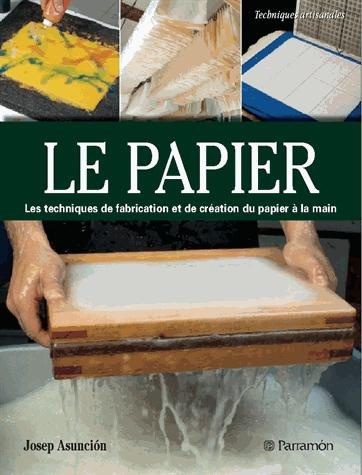Le papier. Création et fabrication