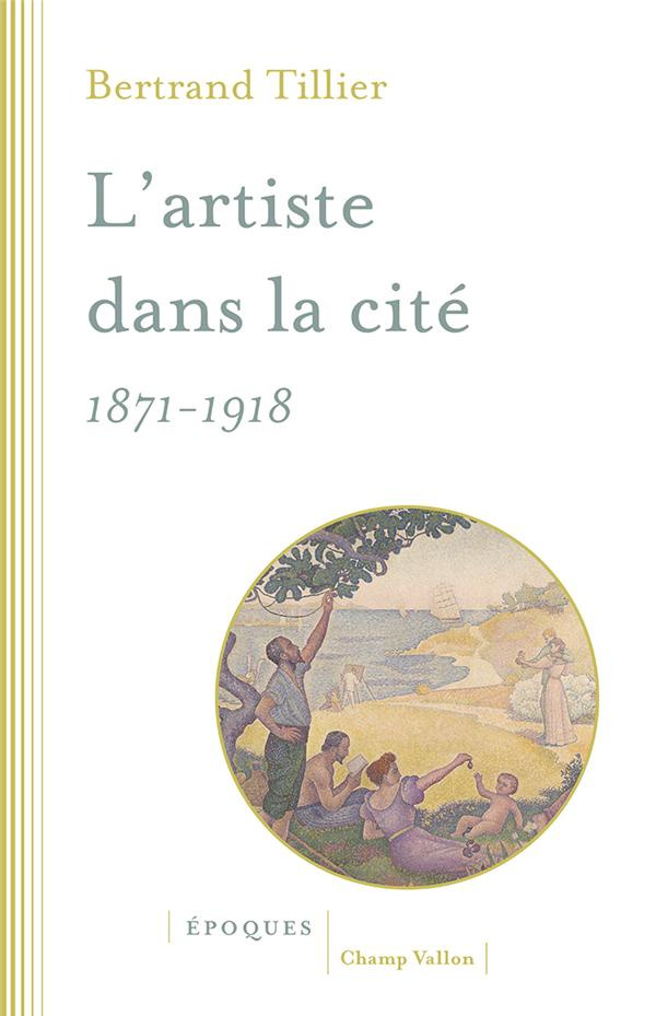 L'ARTISTE DANS LA CITE 1871-1918