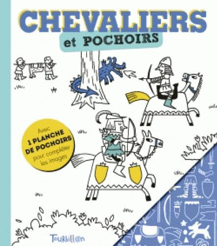 Chevaliers et pochoirs / Avec une planche de pochoirs pour compléter les images