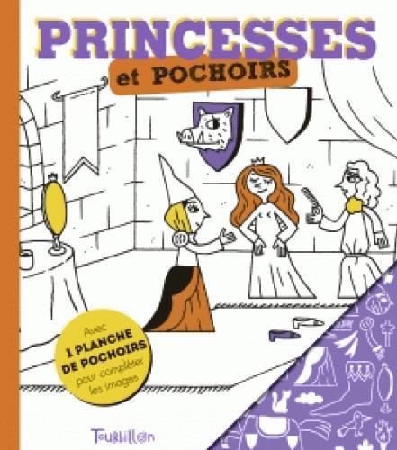 Princesses et pochoirs / Avec 1 planche de pochoirs pour compléter les images