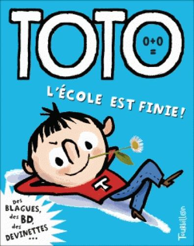 Toto, le super zéro ! Tome : L'école est finie !