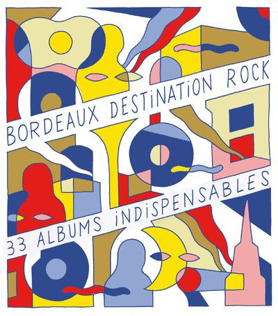 Bordeaux, destination rock. 33 albums indispensables