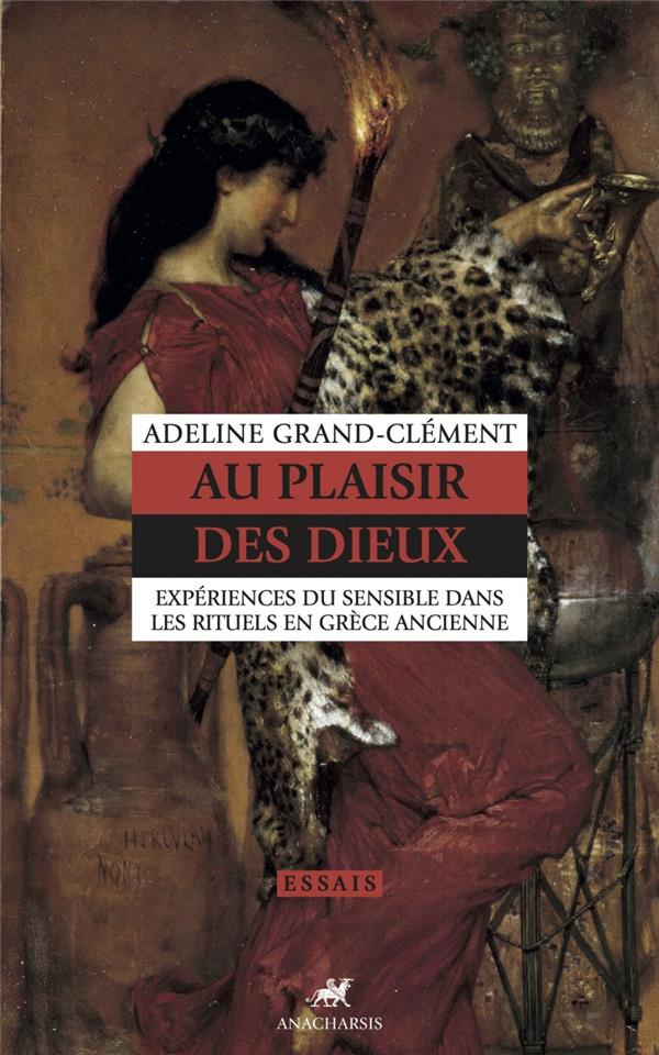 Au plaisir des dieux. Expériences du sensible dans les rituels en Grèce ancienne