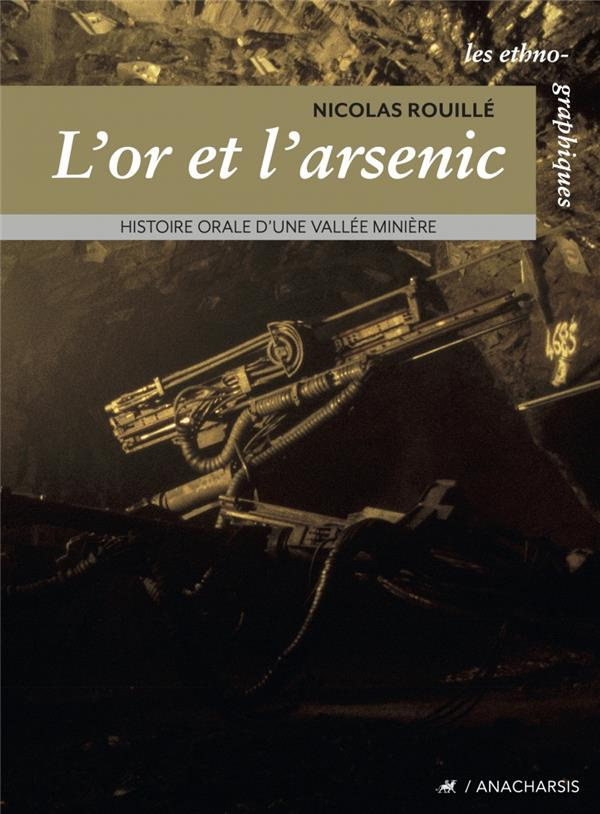 L'or et l'arsenic. Histoire orale d'une vallée minière