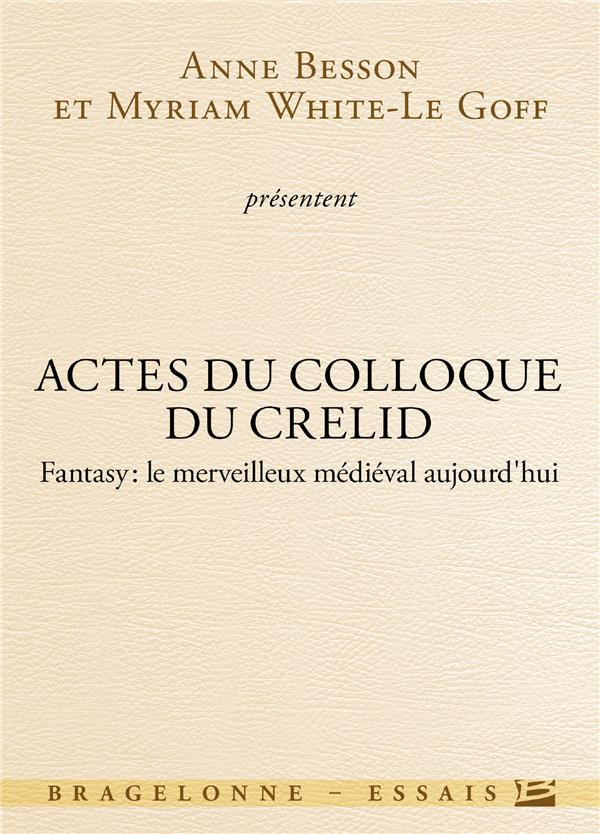 Fantasy, le merveilleux médiéval aujourd'hui. Actes du colloque du CRELID