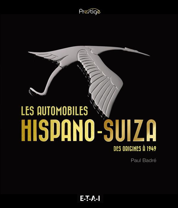 Les automobiles Hispano-Suiza. Des origines à 1949