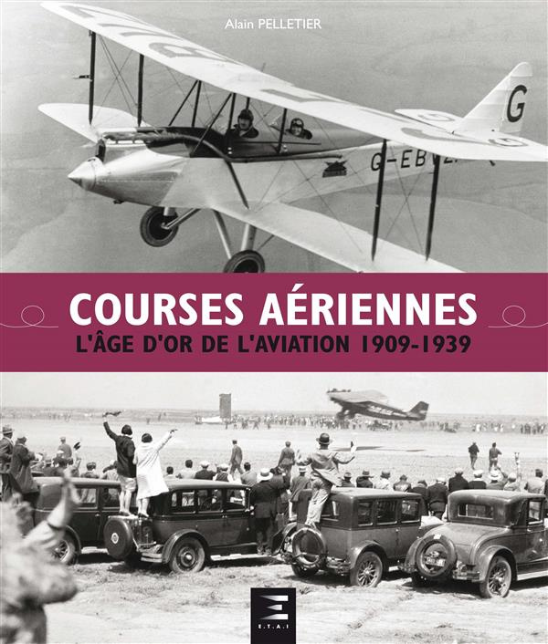 Courses aériennes. L'âge d'or de l'aviation 1909-1939
