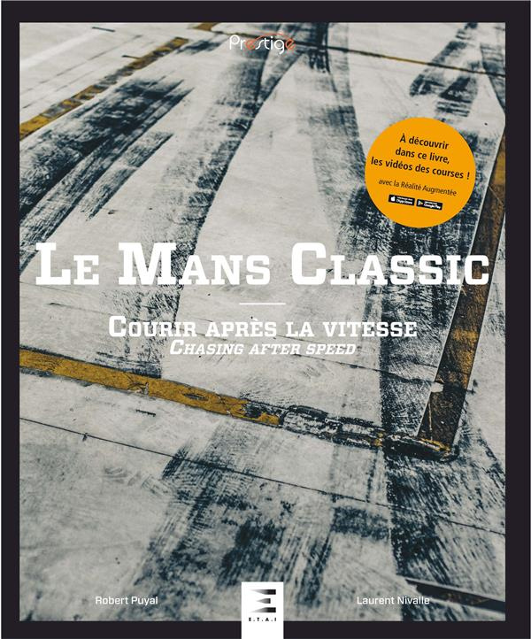 Le Mans Classic. Courir après la vitesse, Edition bilingue français-anglais