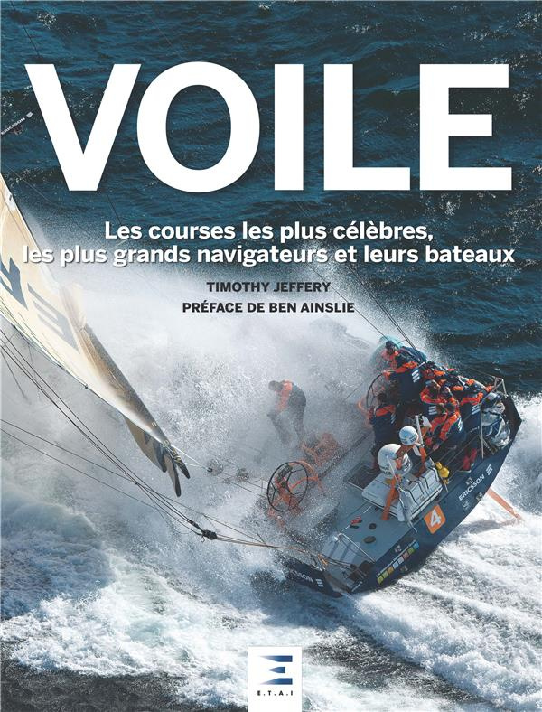 Voile. Les courses les plus célèbres, les plus grands navigateurs et leurs bateaux