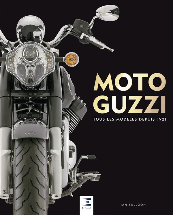 Moto Guzzi. Tous les modèles depuis 1921