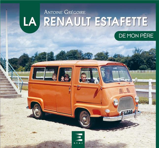 La Renault Estafette de mon père. 2e édition