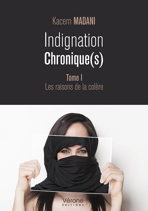 Indignation chronique(s) Tome 1 : Les raisons de la colère
