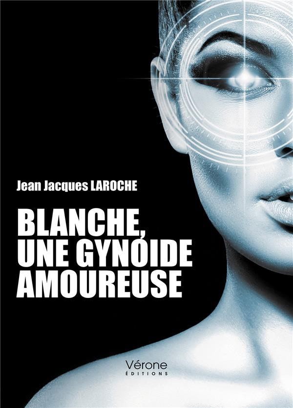 Blanche, une gynoïde amoureuse