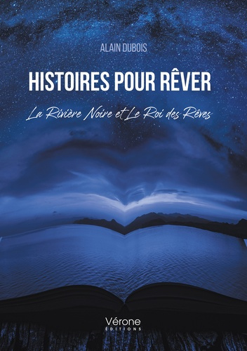 Histoires pour Rêver. La Rivière Noire et Le Roi des Rêves