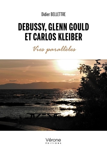 Debussy, Glenn Gould et Carlos Kleiber. Vies parallèles