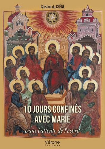 10 jours confinés avec Marie. Dans l'attente de l'Esprit