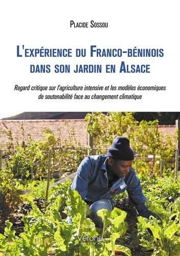 L'expérience du Franco-béninois dans son jardin en Alsace. Regard critique sur l'agriculture intensi