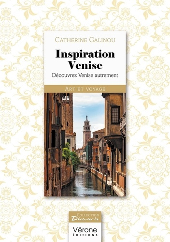 Inspiration Venise. Découvrez Venise autrement