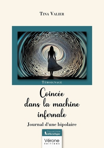 Coincée dans la machine infernale. Journal d'une bipolaire