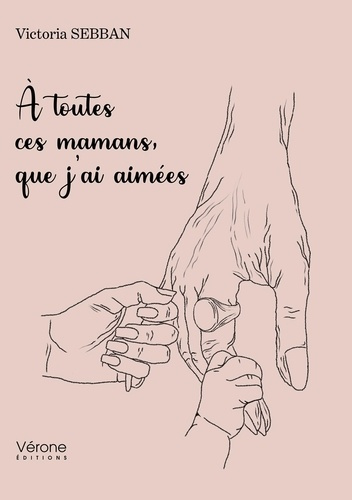 A toutes ces mamans, que j'ai aimées