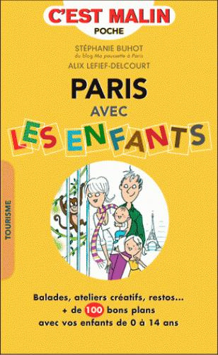 Paris avec les enfants. Plus de 300 adresses !