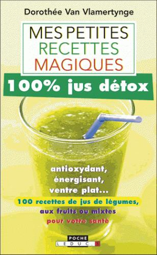Mes petites recettes magiques 100% jus détox
