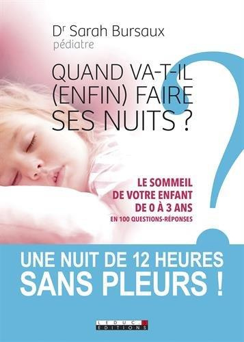 Quand va-t-il (enfin) faire ses nuits ? Le sommeil de votre enfant de 0 à 3 ans en 100 questions-rép