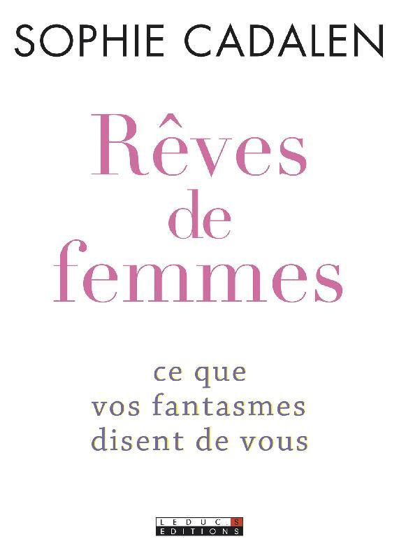 Rêves de femmes. Ce que vos fantasmes disent de vous