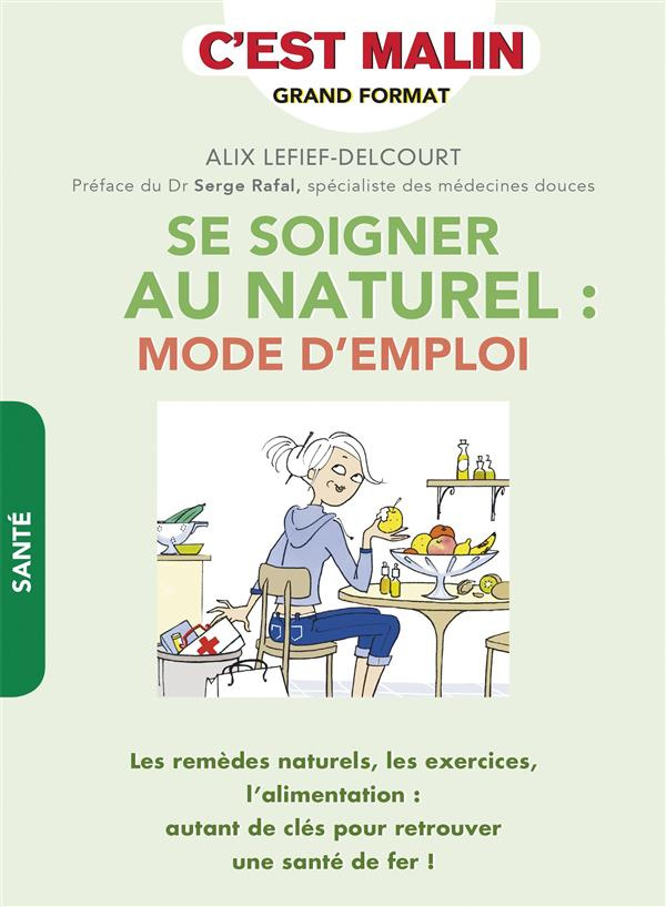 Se soigner au naturel : mode d'emploi