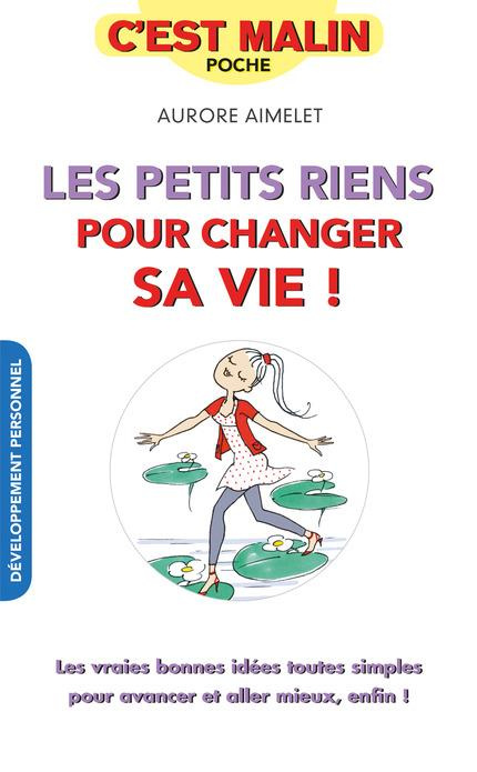 Les petits riens pour changer sa vie ! 60 small steps pour embellir sa vie