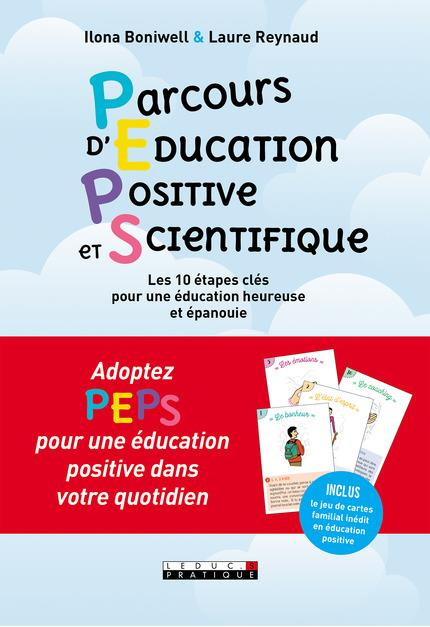 Parcours d'Education Positive et Scientifique. Les 10 étapes clés pour une éducation heureuse et épa