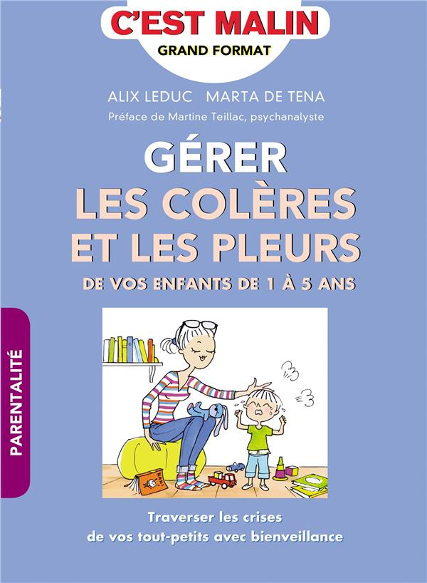 GERER LES COLERES ET LES PLEURS - DE VOS ENFANTS DE 1 A 5 ANS