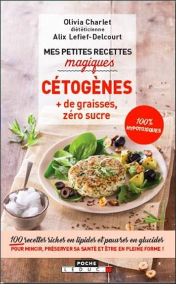 Mes petites recettes magiques cétogenes.   de graisses, zéro sucre