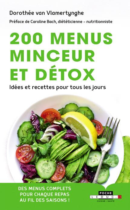 200 menus minceur et détox. Idées et recettes pour tous les jours