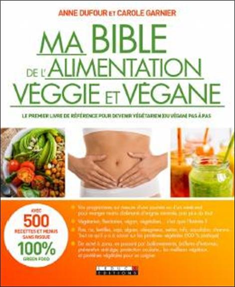 Ma bible de l'alimentation végétarienne, flexitarienne et végétalienne