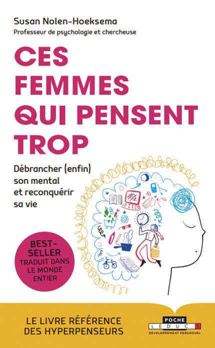 Ces femmes qui pensent trop. Débrancher (enfin) son mental et reconquérir sa vie