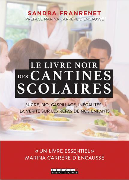Le livre noir des cantines scolaires. Sucre, bio, gaspillage, inégalités. La vérité sur les repas de