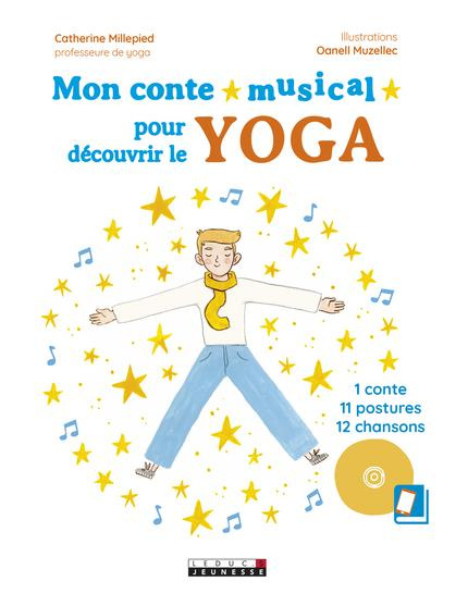 Mon conte musical pour découvrir le yoga. 1 conte, 11 postures, 12 chansons, avec 1 CD audio